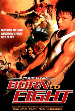 Born to Fight (Kerd ma lui AKA Born to Fight)