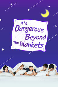 It’s Dangerous Beyond The Blankets 2